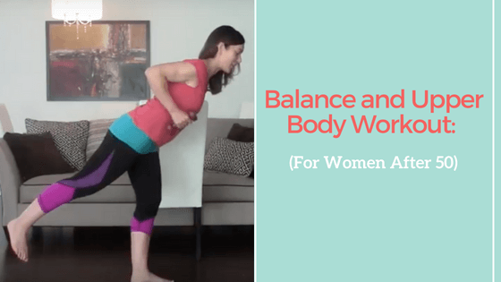 Balance Exercises and Upper Body Workout: For Women After 50