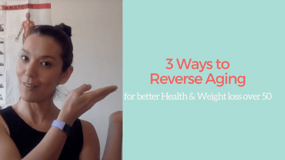 Reverse Aging: 3 Ways to Reverse Aging for better Health and Weight loss over 50